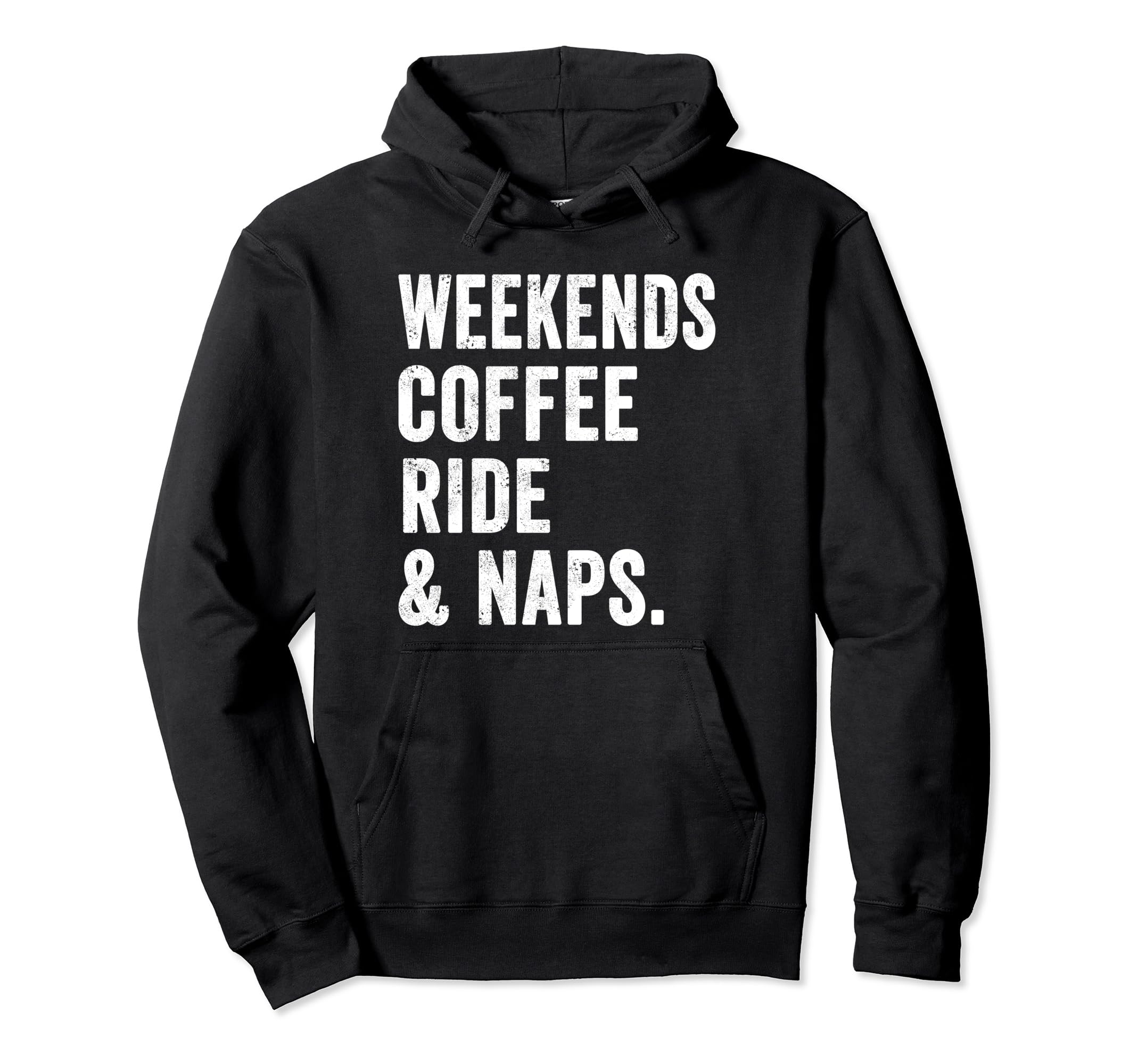 Weekends Coffee Ride And Naps Motor Hoodie - Casual Everyday Wear Unisex - T-Shirt, Sweatshirt, Hoodie