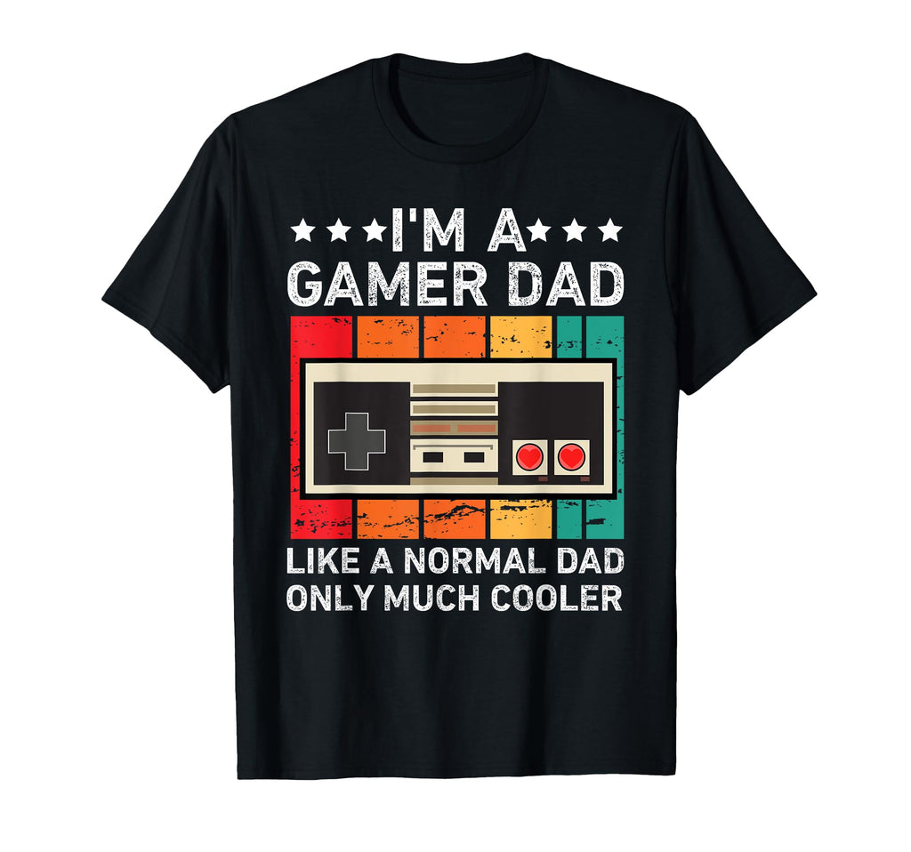 Funny Dad Gamer Video Game Dad T-Shirt - Casual Everyday Wear Unisex - T-Shirt, Sweatshirt, Hoodie