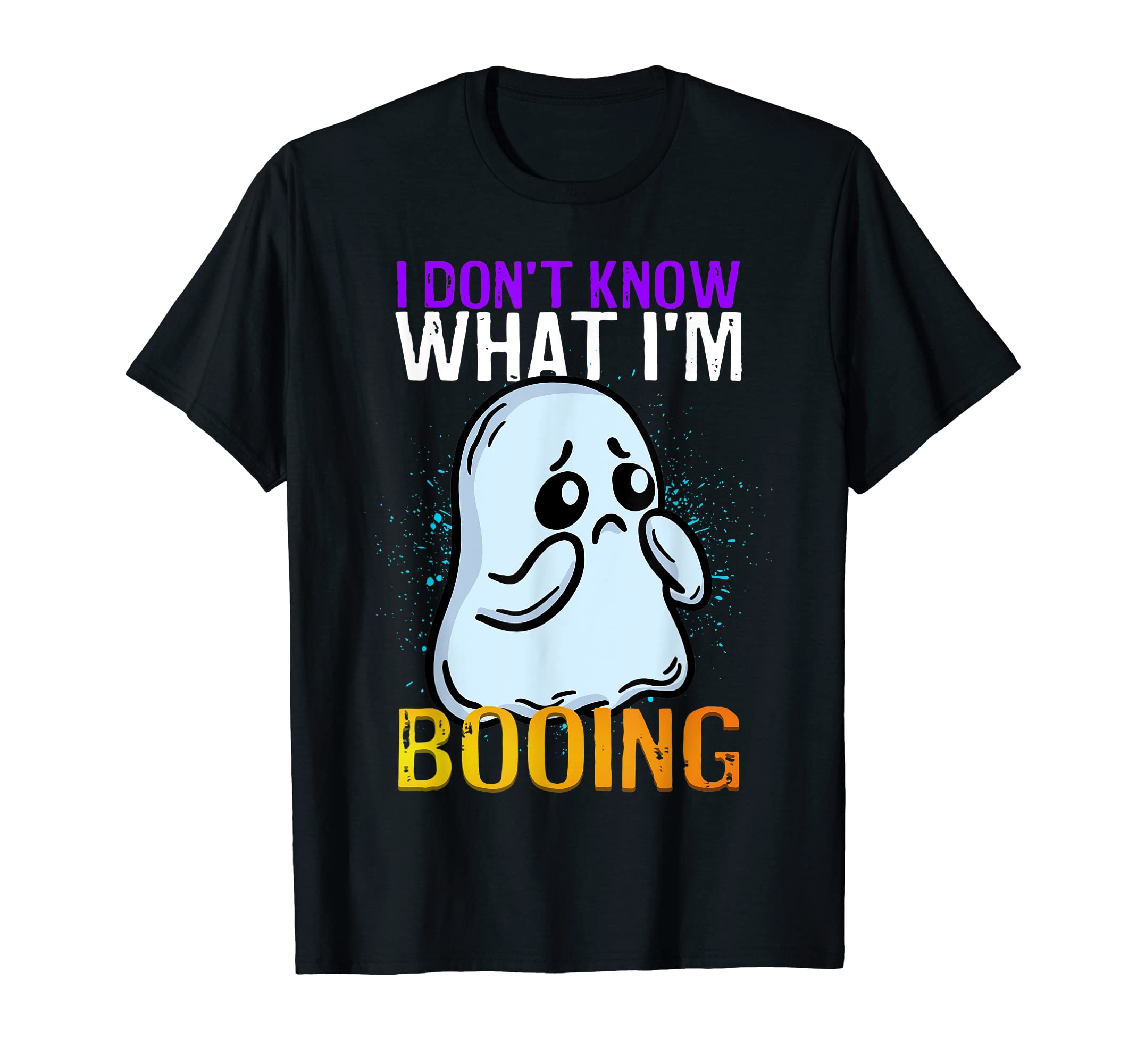 Dad Joke Funny Ghost I Dont Know What Im T-Shirt - Graphic Print Men Women - T-Shirt, Sweatshirt, Hoodie