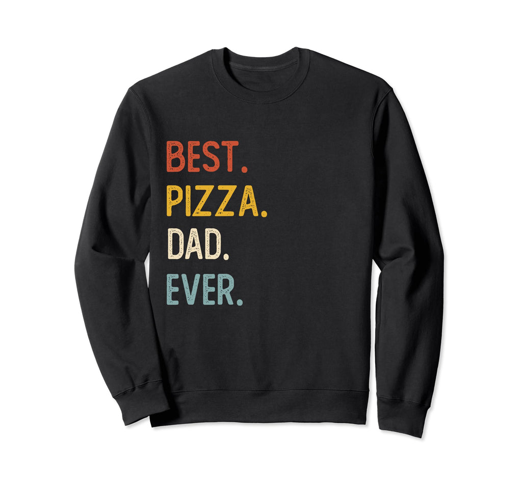 Funny Dad Shirts Best Pizza Dad Sweatshirt - Novelty Apparel Men Women - T-Shirt, Sweatshirt, Hoodie