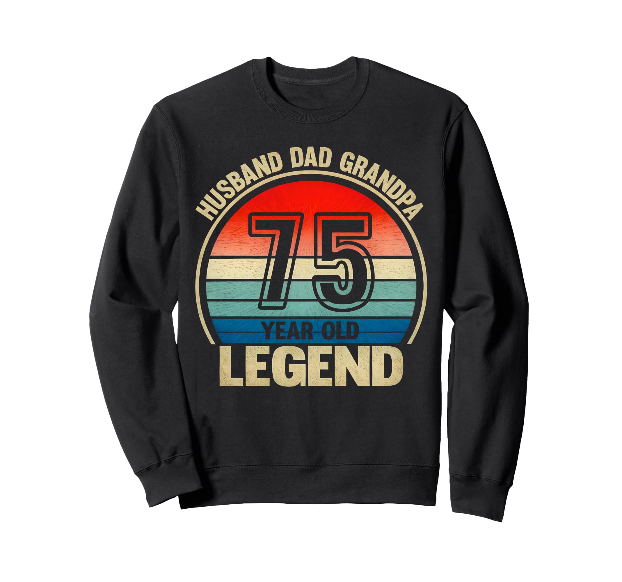 Husband Dad Grandpa 75 Year Old Sweatshirt - Graphic Print Men Women - T-Shirt, Sweatshirt, Hoodie