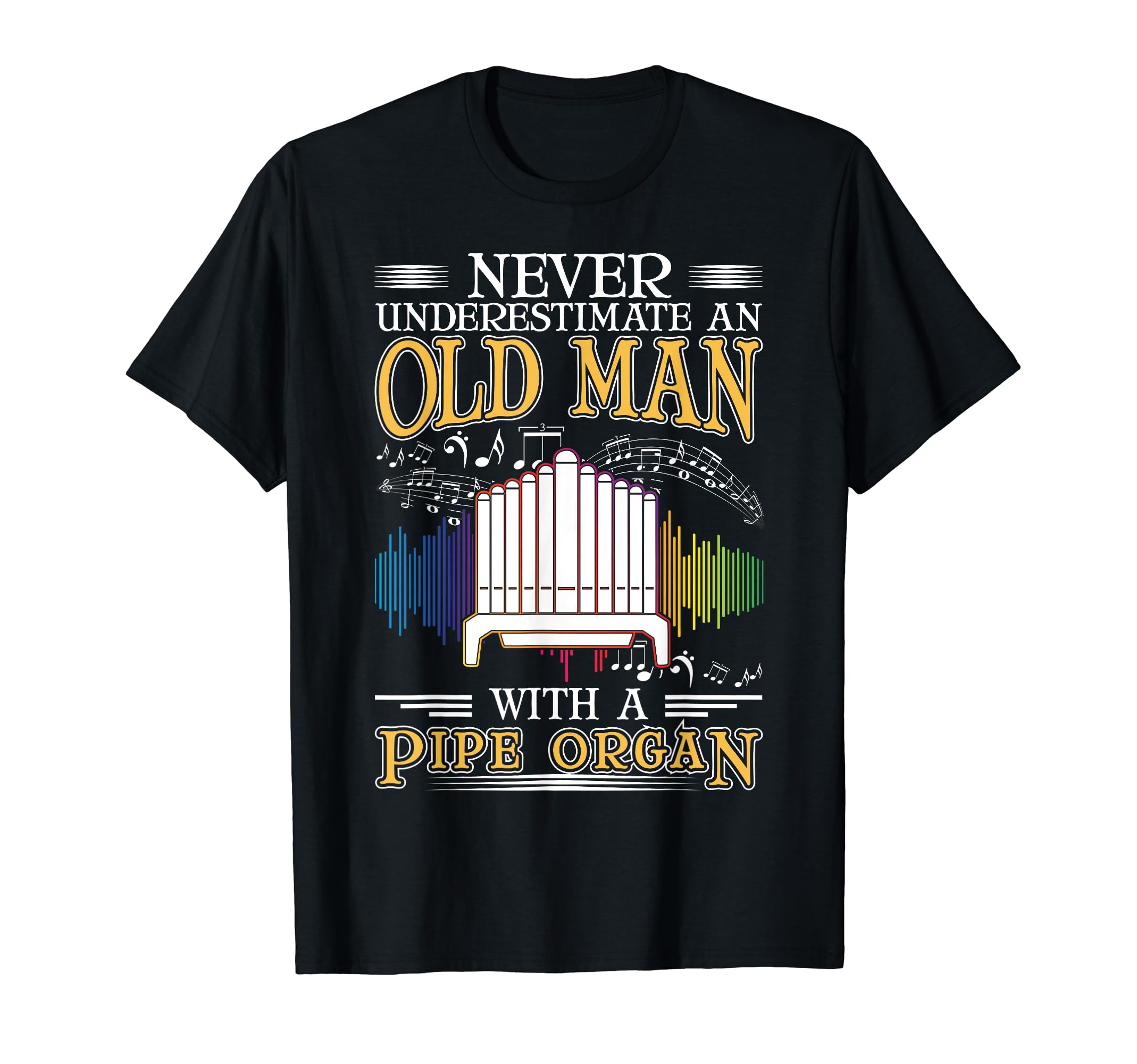 Organ Old Pipe Organ Grandpa T-Shirt - Fun Novelty Design for Adults - T-Shirt, Sweatshirt, Hoodie