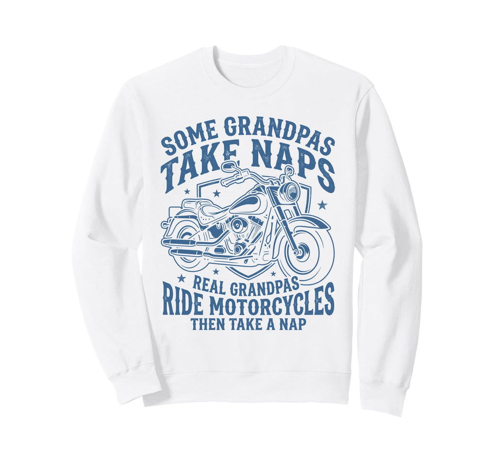 Some Grandpas Take Naps Ride Sweatshirt - Unique Graphic for Adults - T-Shirt, Sweatshirt, Hoodie