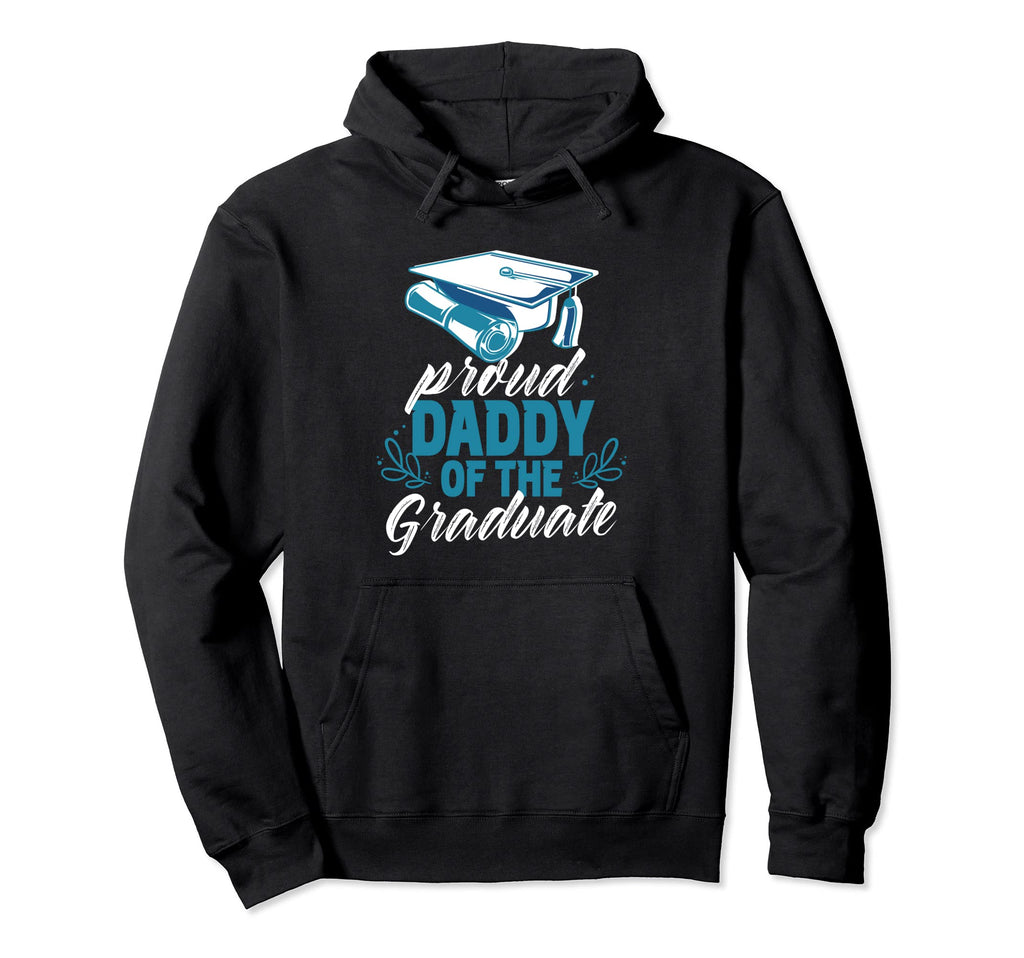 Proud Daddy Graduate Graduation Family Hoodie - Unique Graphic for Adults - T-Shirt, Sweatshirt, Hoodie