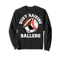 Busy Raising Ballers Funny Baseball Sweatshirt - Trendy Graphic for Adults - T-Shirt, Sweatshirt, Hoodie