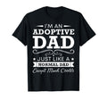 Adoptive Dad Like Normal Dad Except T-Shirt - Streetwear Style Men Women - T-Shirt, Sweatshirt, Hoodie