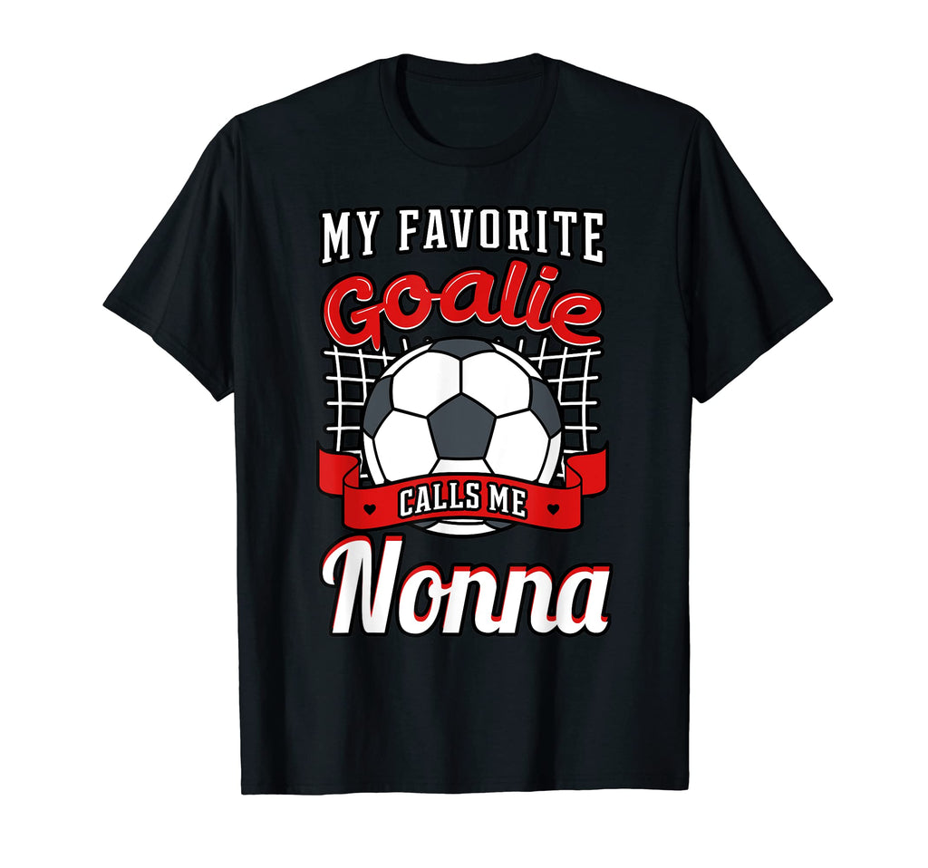 My Favorite Goalie Calls Me Nonna T-Shirt - Trendy Graphic Men Women - T-Shirt, Sweatshirt, Hoodie