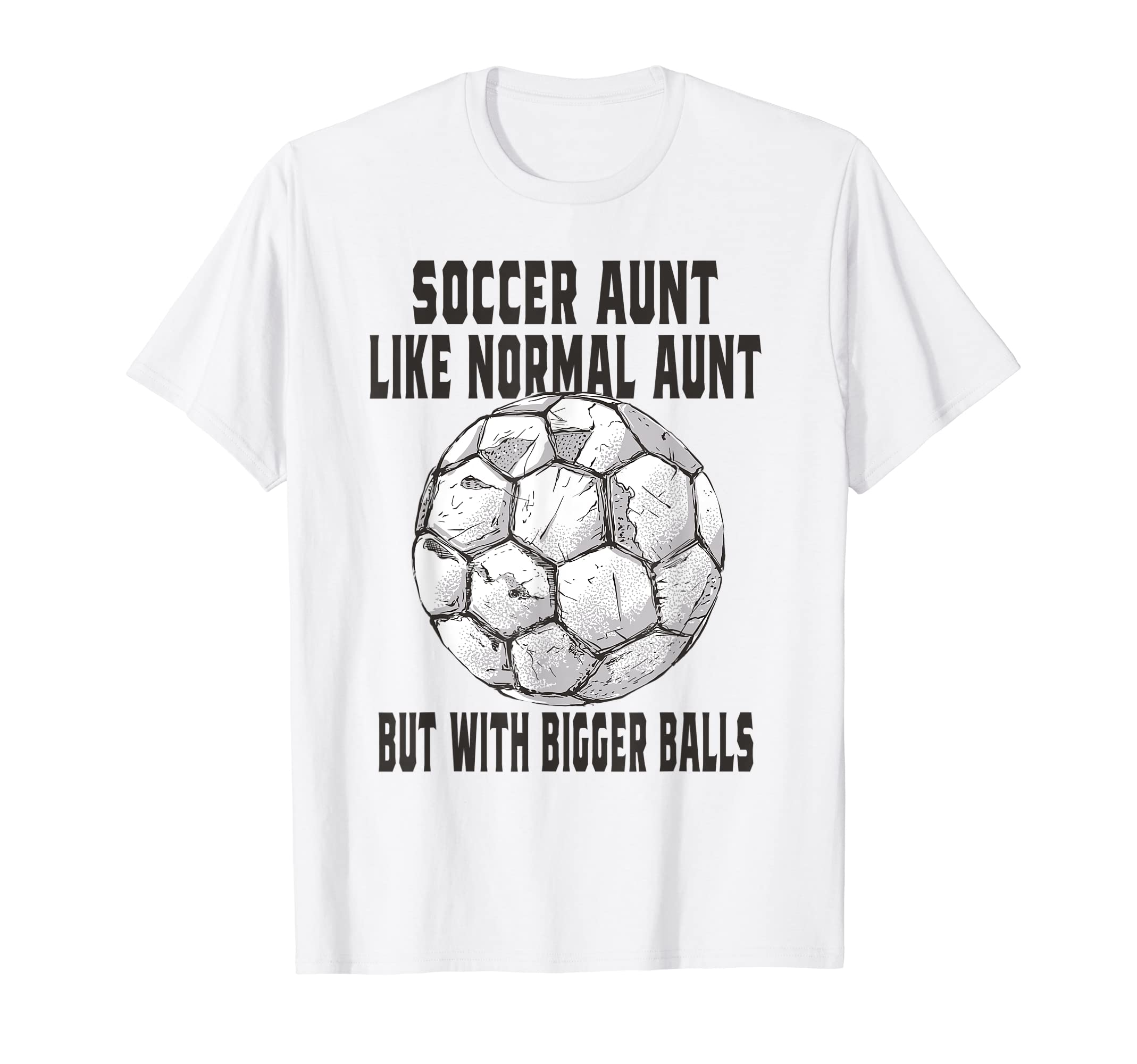 Soccer Soccer Aunt Like Baseball T-Shirt - Fun Novelty Design for Adults - T-Shirt, Sweatshirt, Hoodie