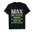 Badass Max Name Unique Nickname T-Shirt - Casual Everyday Wear for Adults - T-Shirt, Sweatshirt, Hoodie
