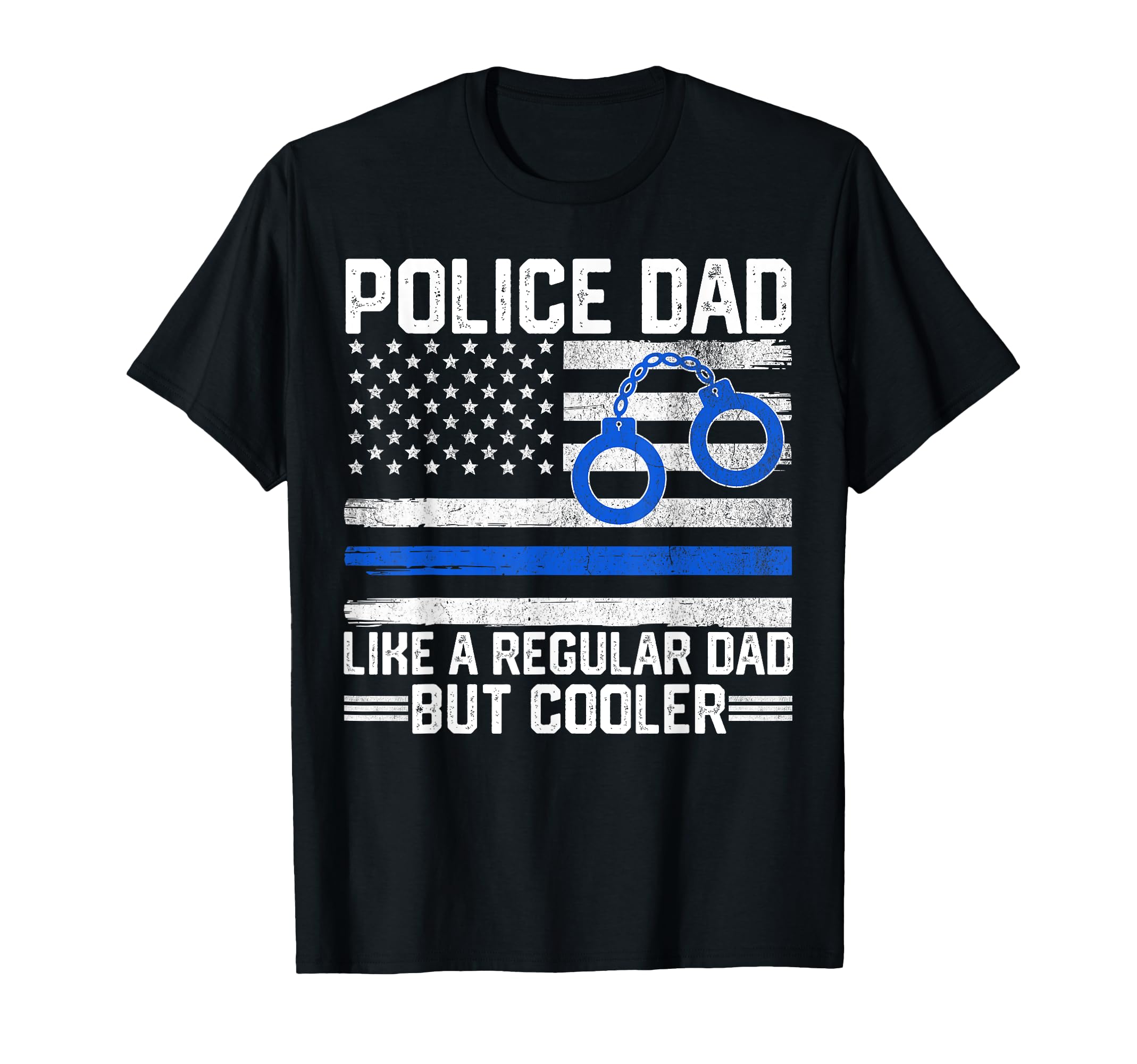 Police Officer Dad American Flag Law T-Shirt - Casual Everyday Wear Unisex - T-Shirt, Sweatshirt, Hoodie