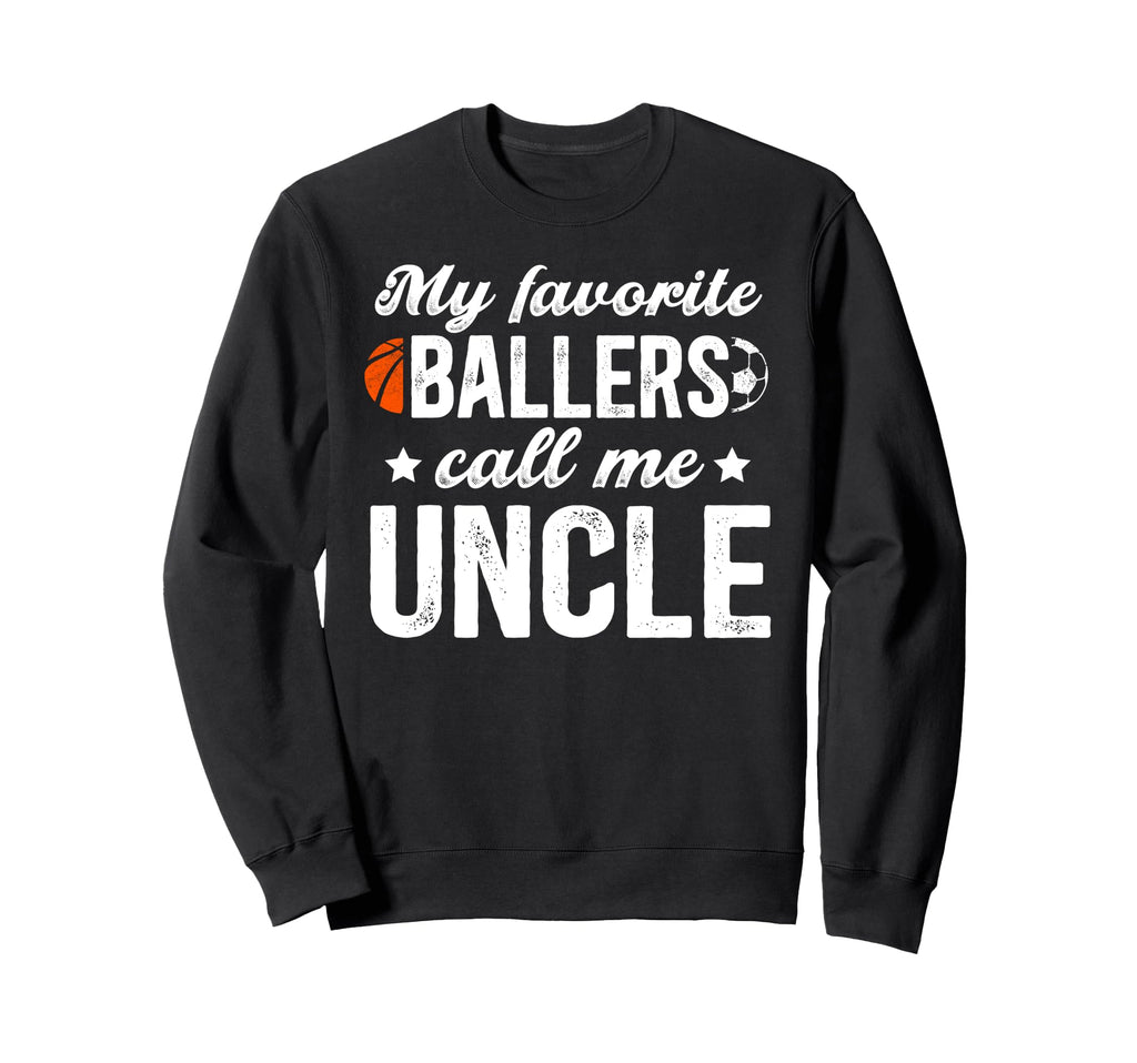 My Favorite Ballers Call Me Uncle Soccer Sweatshirt - Graphic Print Unisex - T-Shirt, Sweatshirt, Hoodie