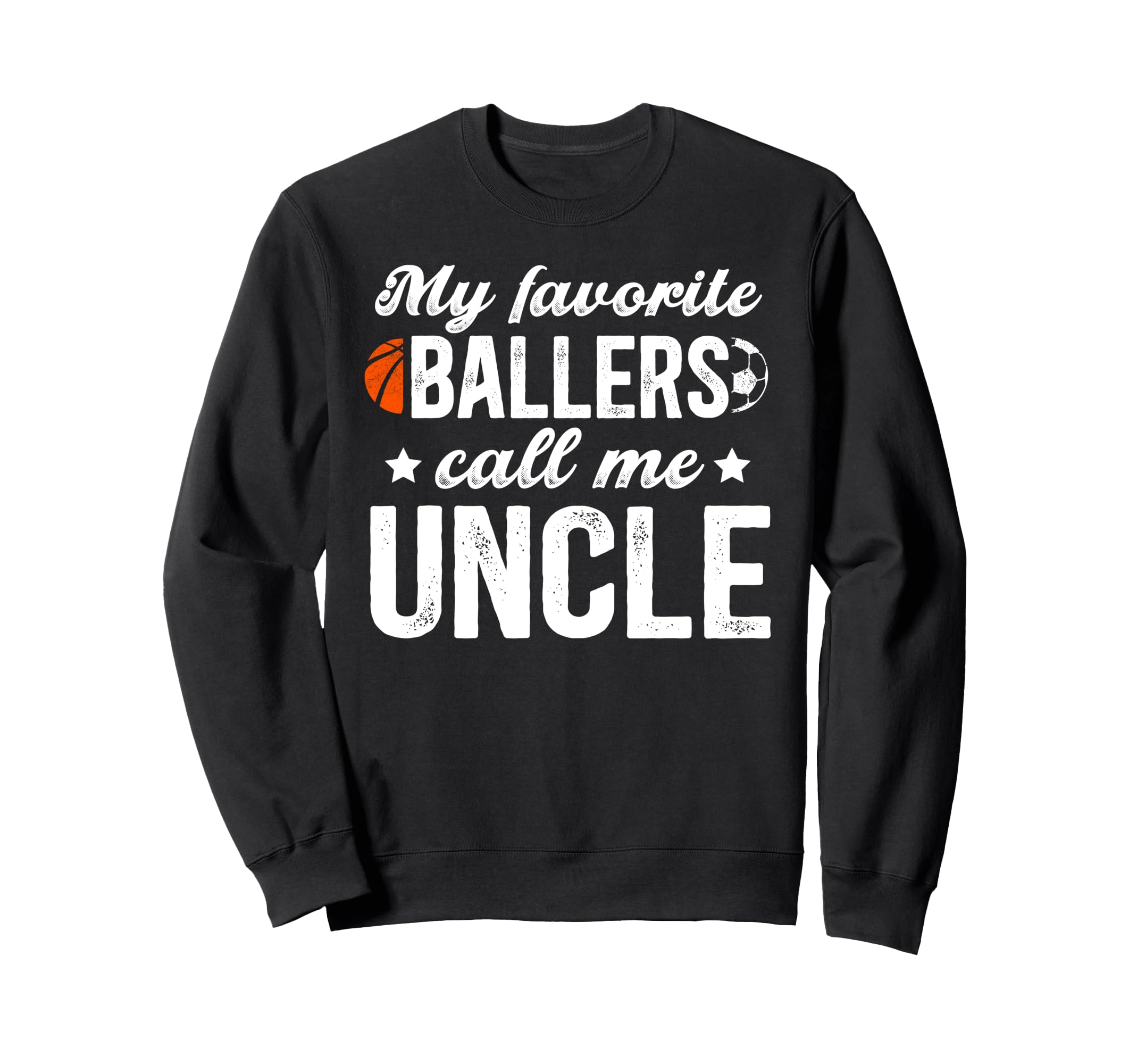 My Favorite Ballers Call Me Uncle Soccer Sweatshirt - Graphic Print Unisex - T-Shirt, Sweatshirt, Hoodie