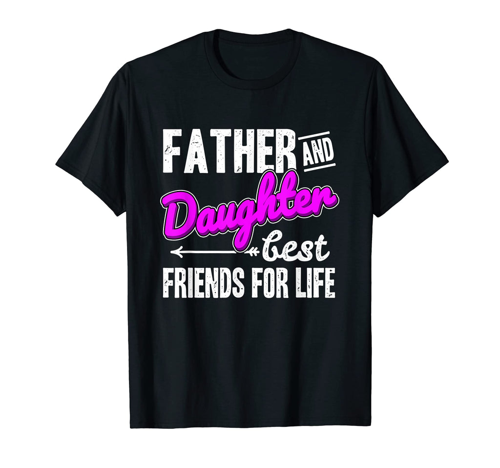 Father And Daughter Best Friends Life T-Shirt - Graphic Print for Adults - T-Shirt, Sweatshirt, Hoodie