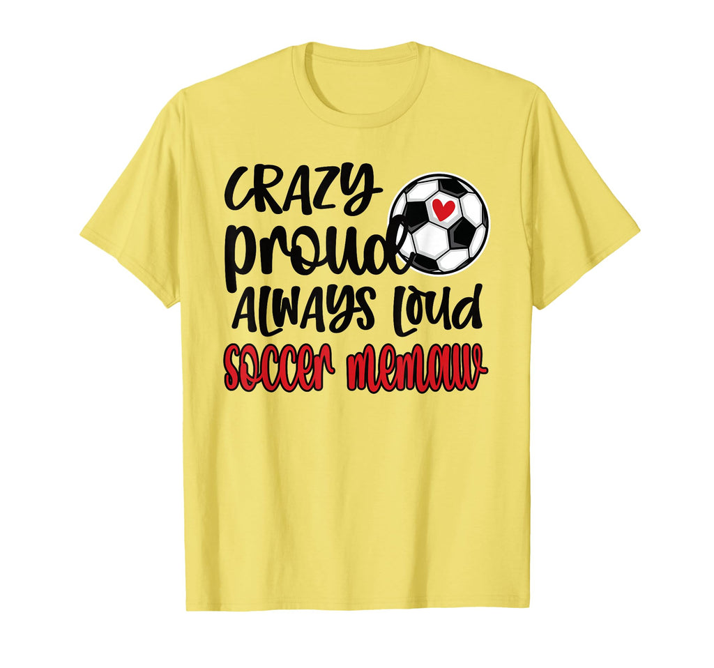 Crazy Proud Always Loud Soccer Memaw T-Shirt - Unique Graphic for Adults - T-Shirt, Sweatshirt, Hoodie