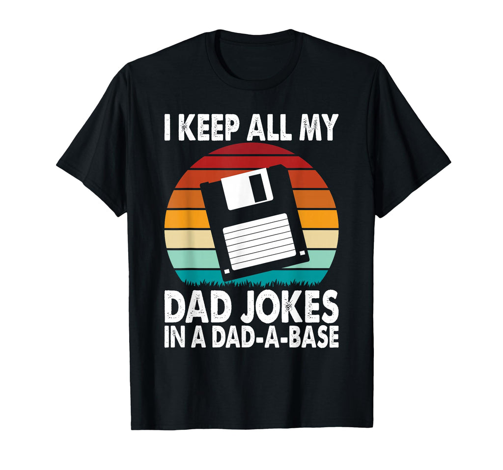 I Keep All My Dad Jokes Dad Base T-Shirt - Aesthetic Graphic Men Women - T-Shirt, Sweatshirt, Hoodie