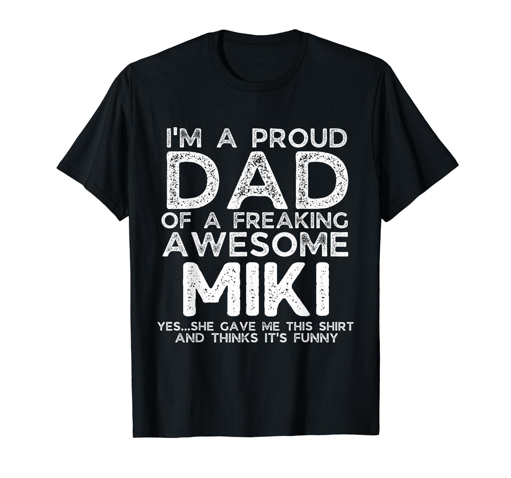 Dad Miki Gift Fathers Day Funny T-Shirt - Casual Everyday Wear Unisex - T-Shirt, Sweatshirt, Hoodie