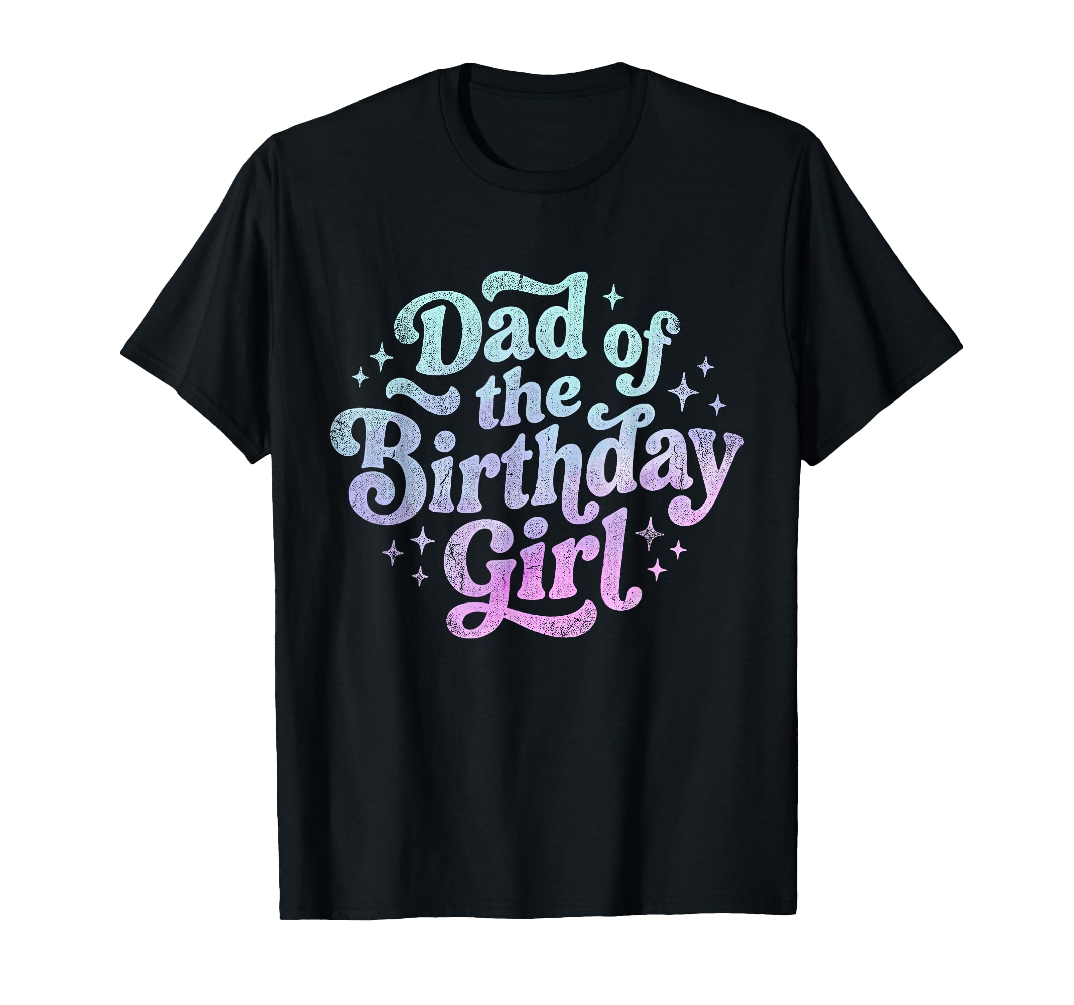 Dad Birthday T-Shirt - Fun Novelty Design Men Women - T-Shirt, Sweatshirt, Hoodie