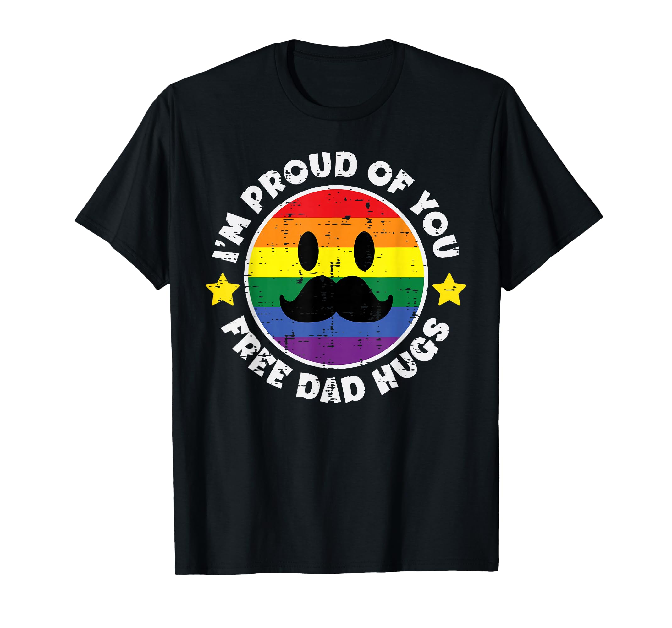 Proud You Free Dad Hugs Funny Gay Pride T-Shirt - Novelty Apparel Unisex - T-Shirt, Sweatshirt, Hoodie