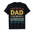 I Have Two Titles Dad And Supervisor T-Shirt - Aesthetic Graphic Men Women - T-Shirt, Sweatshirt, Hoodie