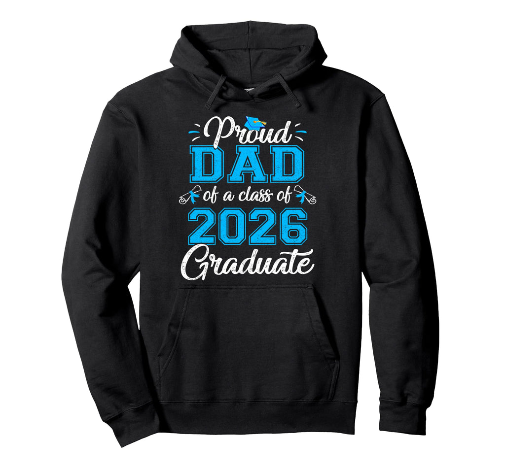 Proud Dad Class 2026 Graduate Senior 2026 Hoodie - Aesthetic Graphic Unisex - T-Shirt, Sweatshirt, Hoodie