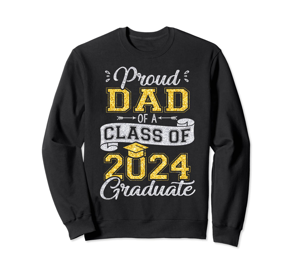 Proud Dad Class 2024 Graduate Funny Sweatshirt - Graphic Print Men Women - T-Shirt, Sweatshirt, Hoodie