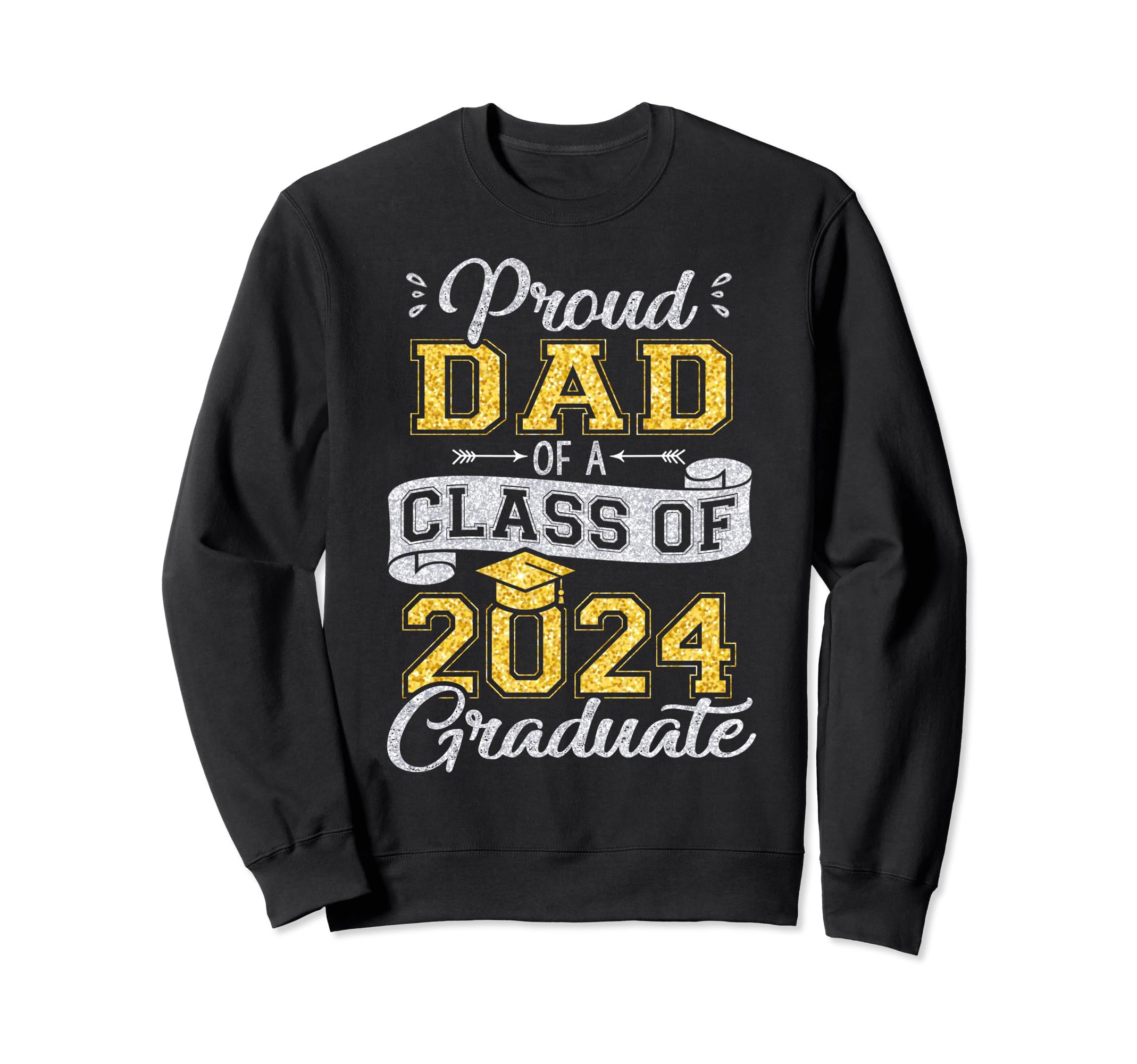 Proud Dad Class 2024 Graduate Funny Sweatshirt - Graphic Print Men Women - T-Shirt, Sweatshirt, Hoodie