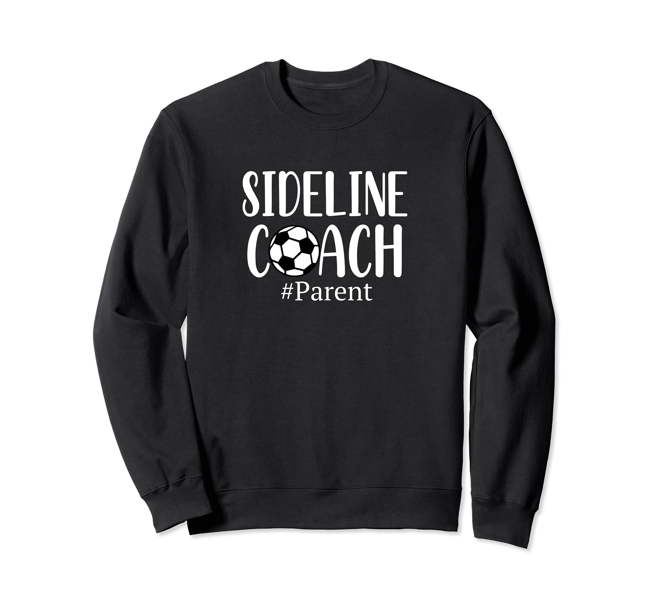 Funny Sideline Coach Parent Soccer Sweatshirt - Unique Graphic Men Women - T-Shirt, Sweatshirt, Hoodie
