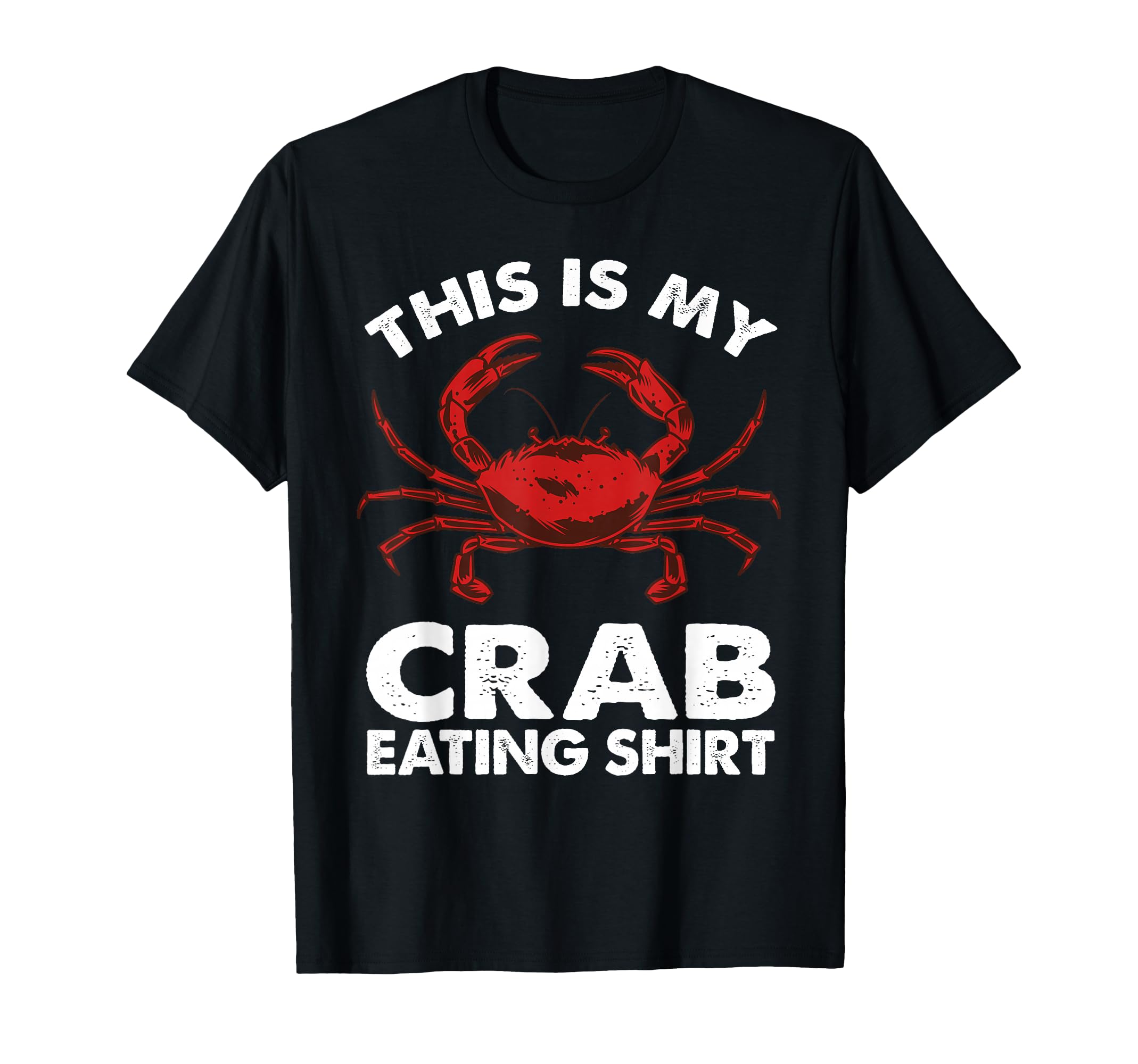 Crab Crab Eating Crab Boil Lover Crabs T-Shirt - Novelty Apparel for Adults - T-Shirt, Sweatshirt, Hoodie