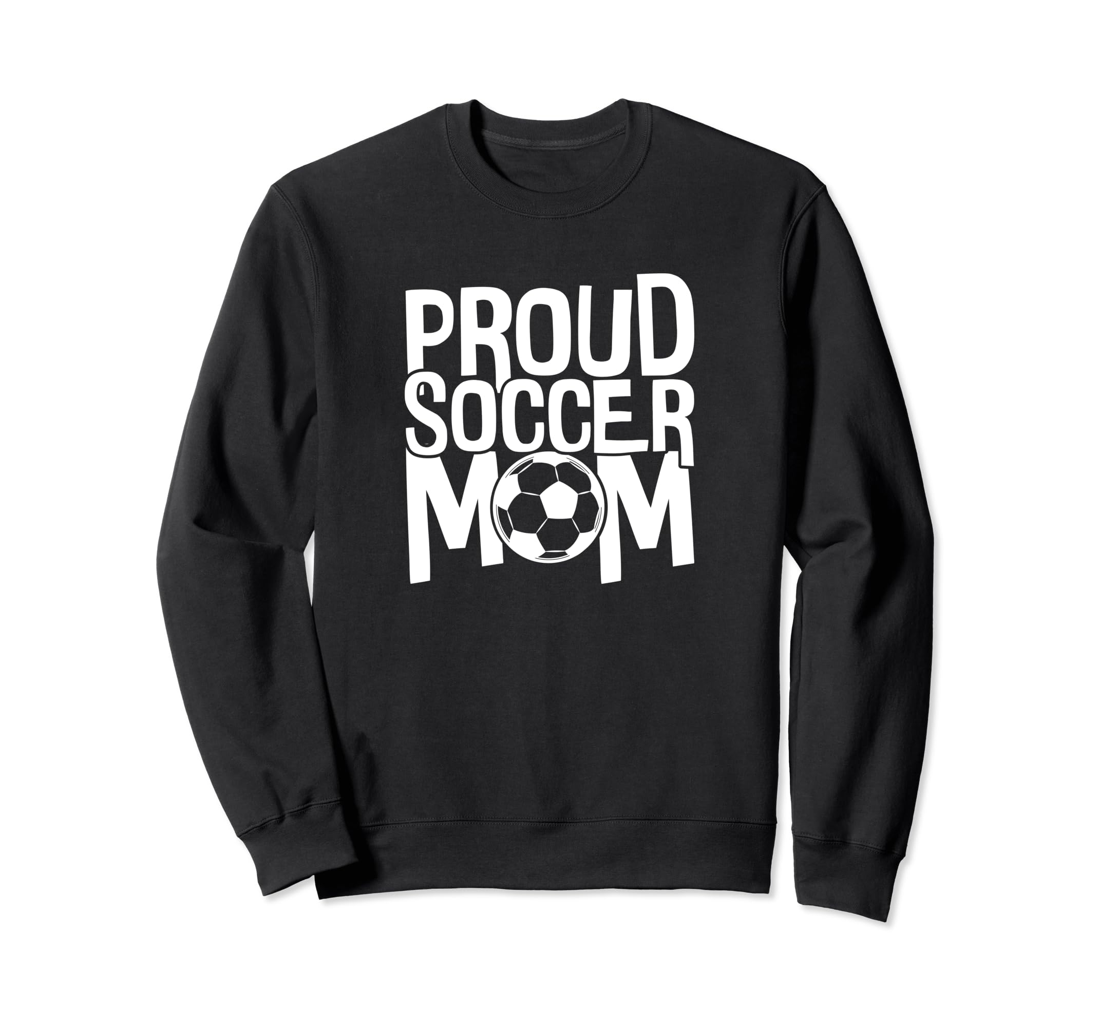 Proud Soccer Mom Sweatshirt - Casual Everyday Wear Unisex - T-Shirt, Sweatshirt, Hoodie