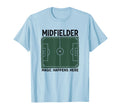 Midfielder Magic Happens Here Soccer T-Shirt - Minimalist Print Unisex - T-Shirt, Sweatshirt, Hoodie