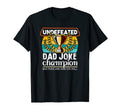 Dad Joke Fathers Day Undefeated Dad T-Shirt - Trendy Graphic Men Women - T-Shirt, Sweatshirt, Hoodie