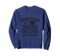 Proud Dad 2026 College Graduate Sweatshirt - Trendy Graphic Unisex - T-Shirt, Sweatshirt, Hoodie