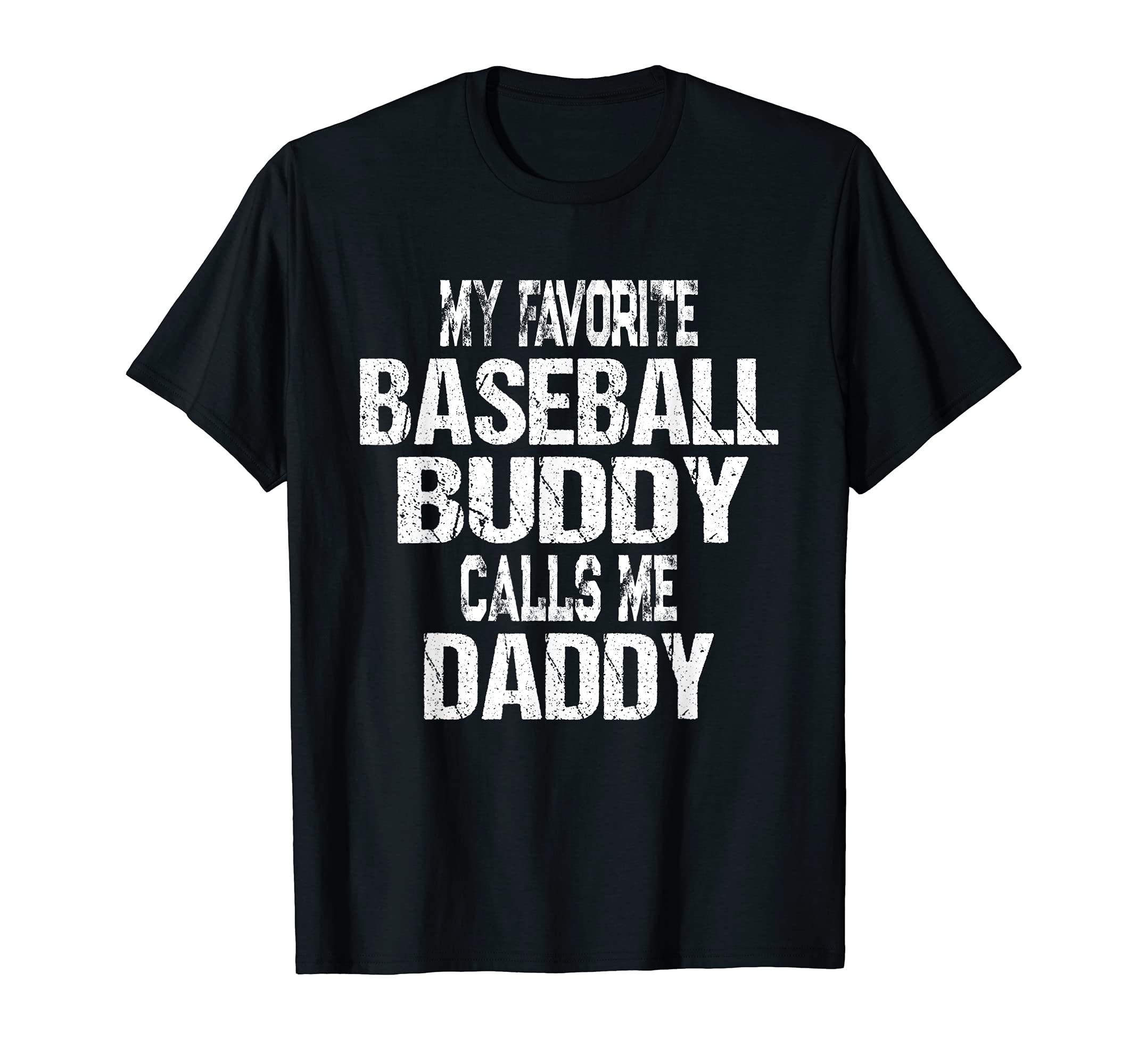 Mens My Favorite Baseball Buddy T-Shirt - Casual Everyday Wear Men Women - T-Shirt, Sweatshirt, Hoodie