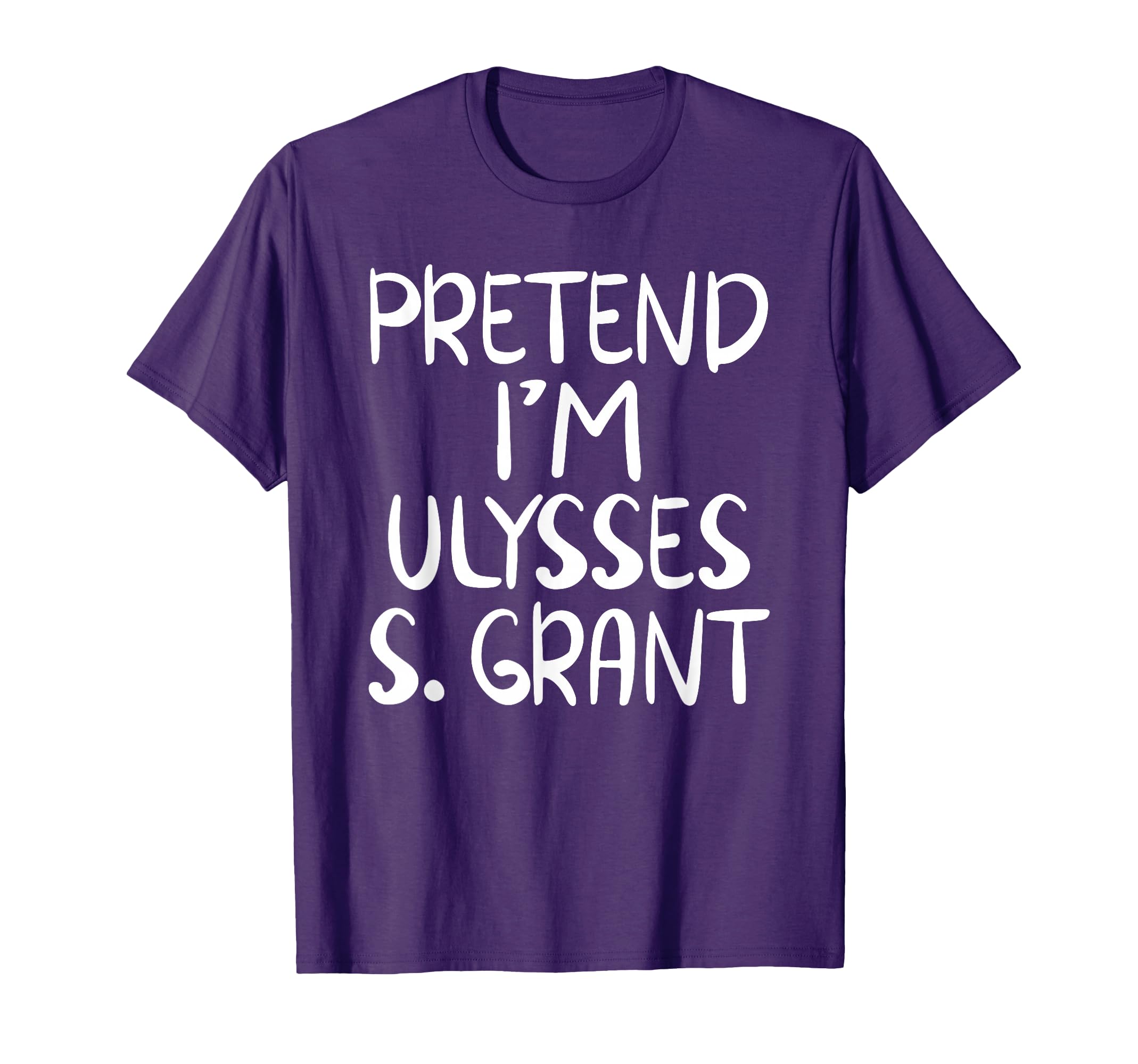 Pretend Im Ulysses S Grant Costume T-Shirt - Novelty Apparel Men Women - T-Shirt, Sweatshirt, Hoodie