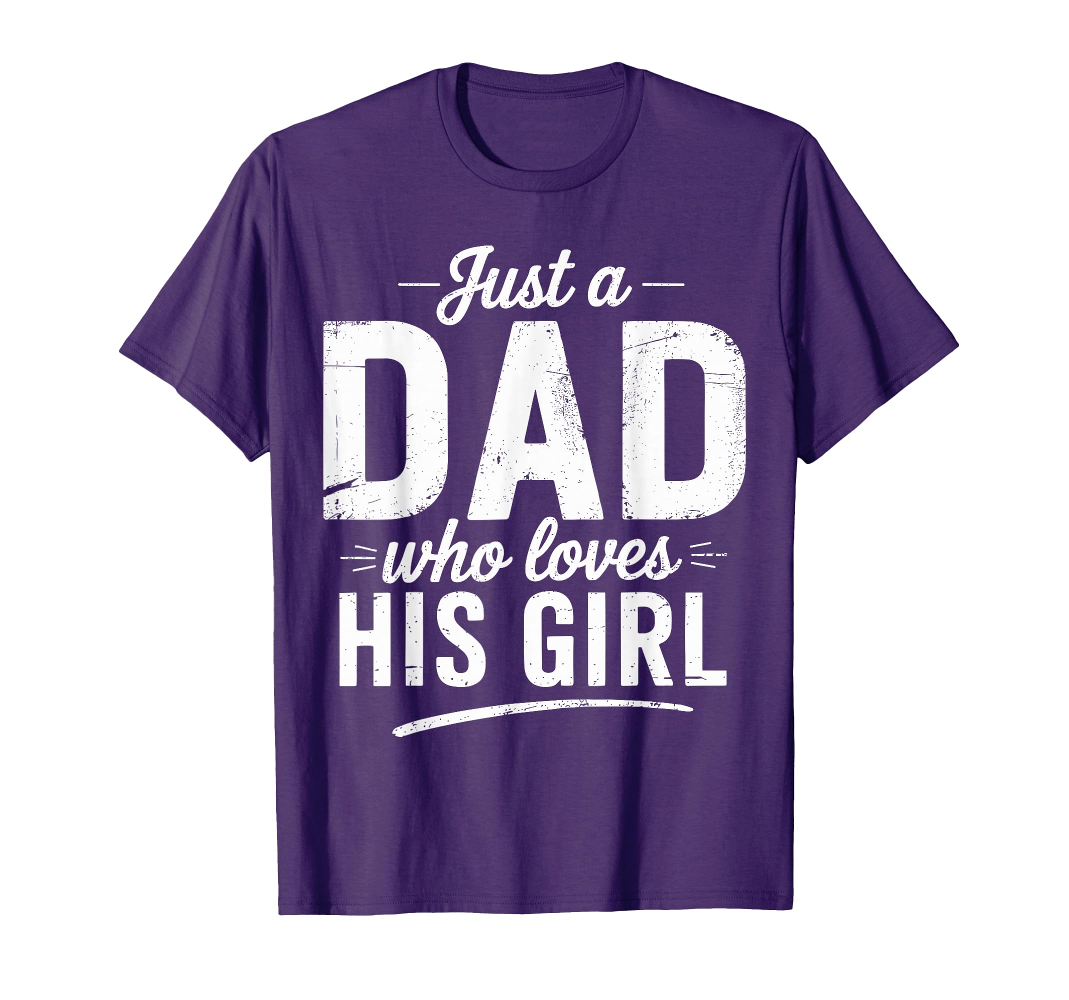 Just Dad Who Loves His Fathers Day T-Shirt - Casual Everyday Wear Unisex - T-Shirt, Sweatshirt, Hoodie