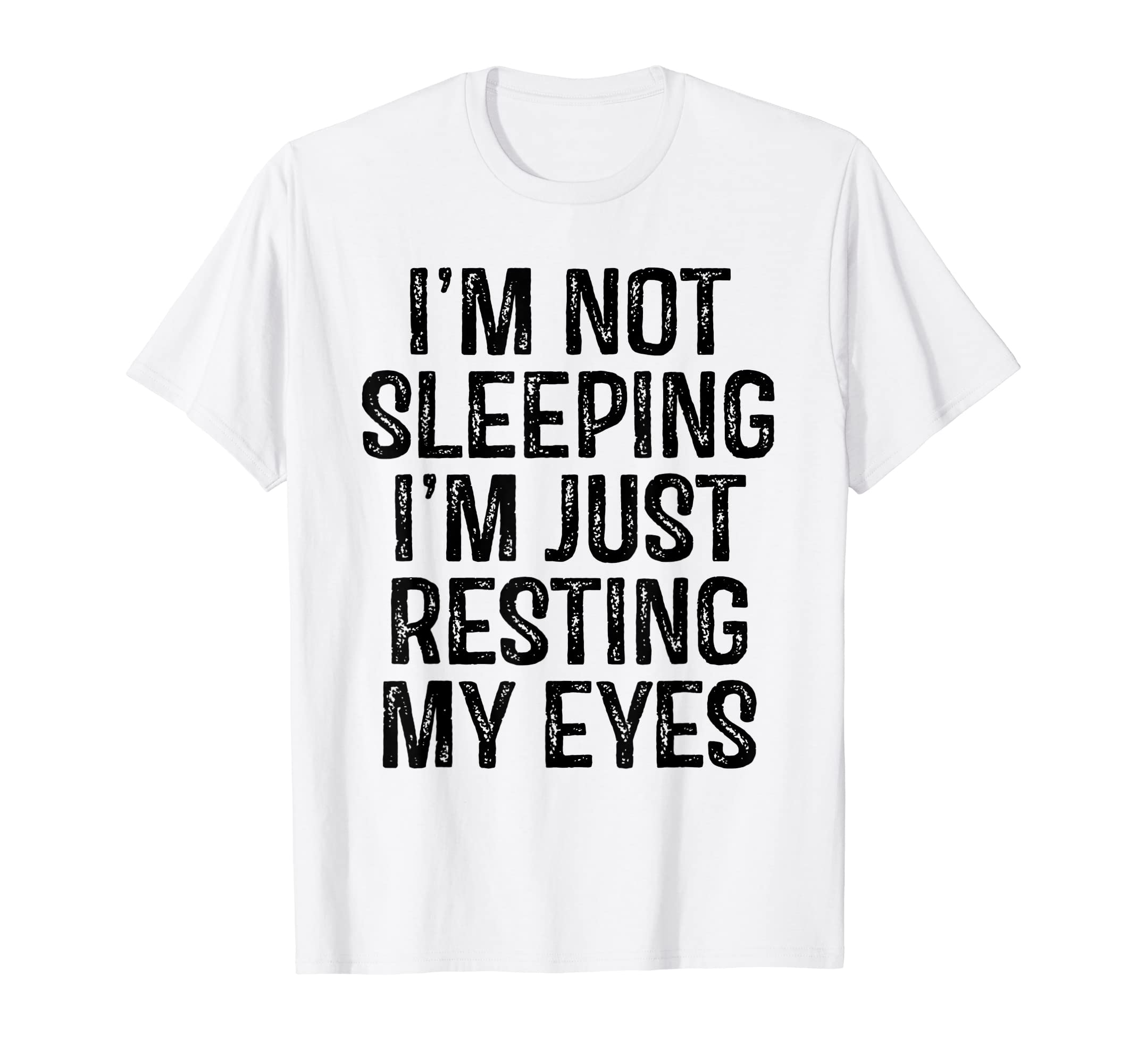 Im Not Sleeping Im Just Resting My T-Shirt - Custom Art Print Men Women - T-Shirt, Sweatshirt, Hoodie