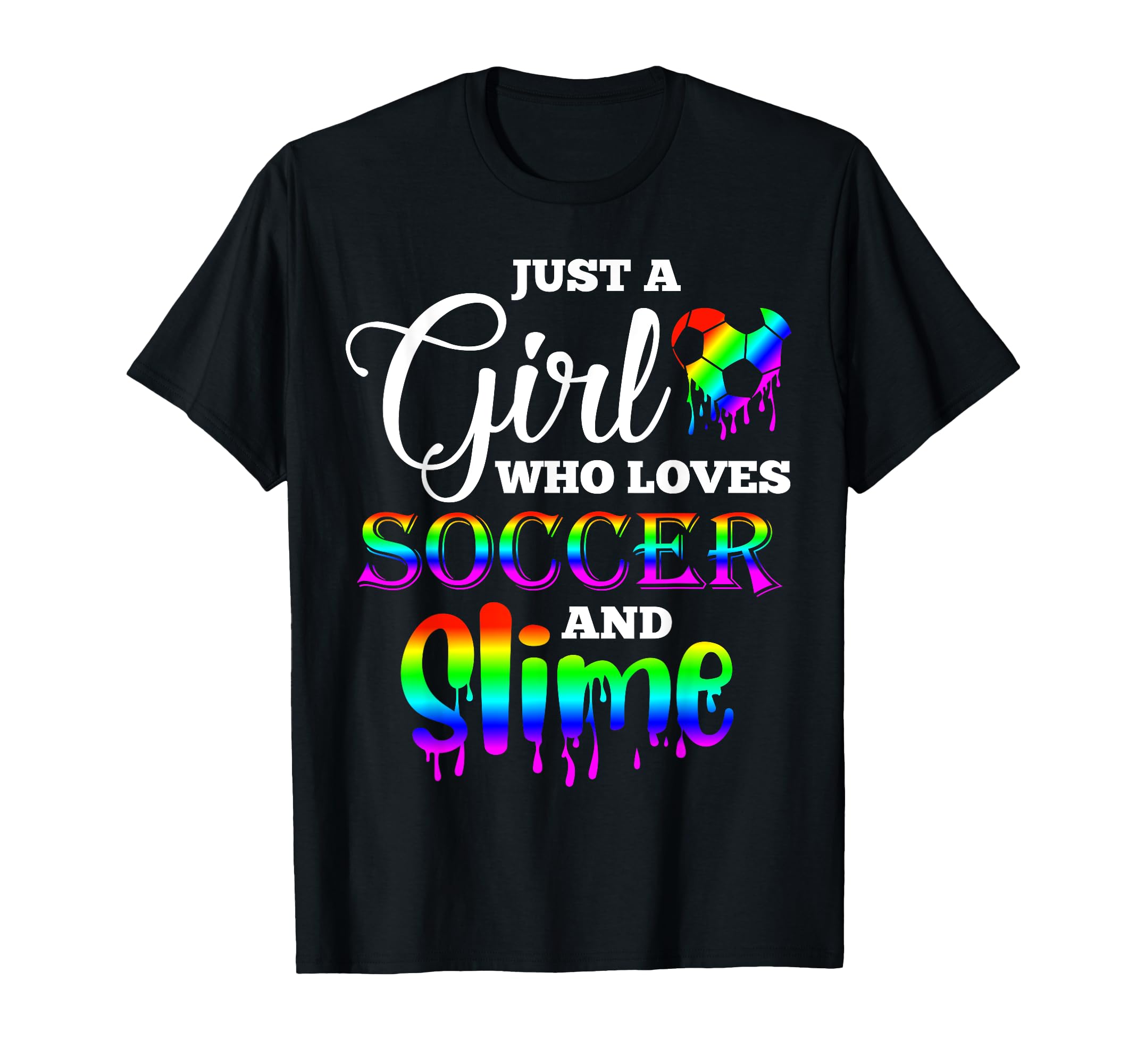 Just Who Loves Soccer And Slime Funny T-Shirt - Fun Novelty Design Unisex - T-Shirt, Sweatshirt, Hoodie
