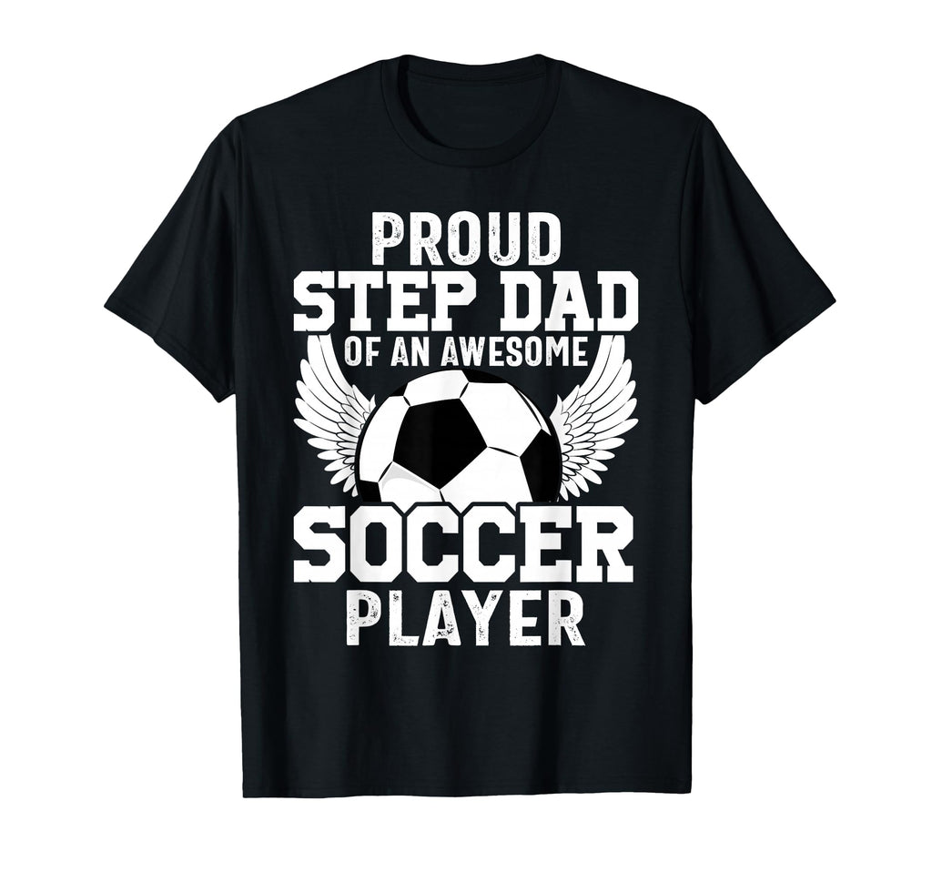 Proud Step Dad Awesome Soccer Player T-Shirt - Graphic Print for Adults - T-Shirt, Sweatshirt, Hoodie