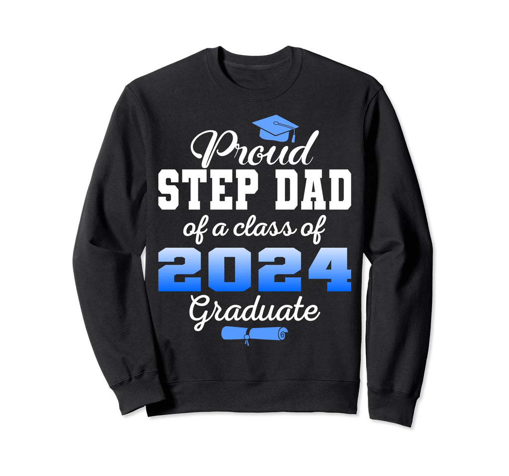 Super Proud Step Dad 2024 Sweatshirt - Casual Everyday Wear Men Women - T-Shirt, Sweatshirt, Hoodie