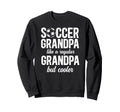Soccer Grandpa Soccer Player Sweatshirt - Unique Graphic Unisex - T-Shirt, Sweatshirt, Hoodie