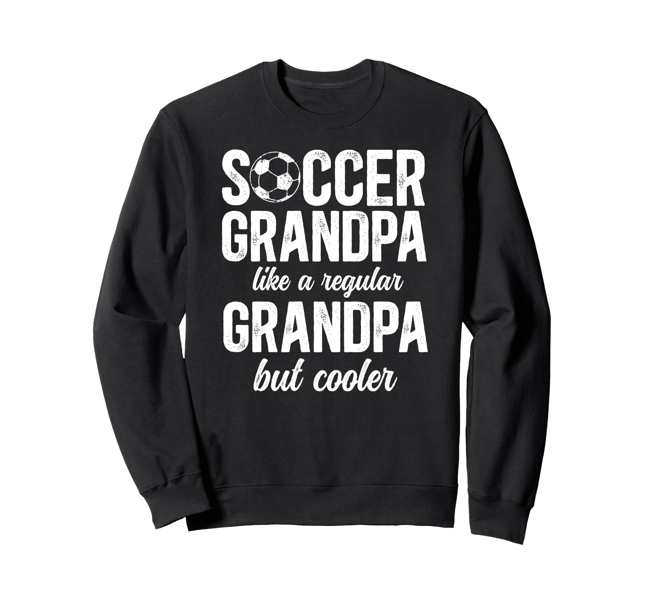 Soccer Grandpa Soccer Player Sweatshirt - Unique Graphic Unisex - T-Shirt, Sweatshirt, Hoodie