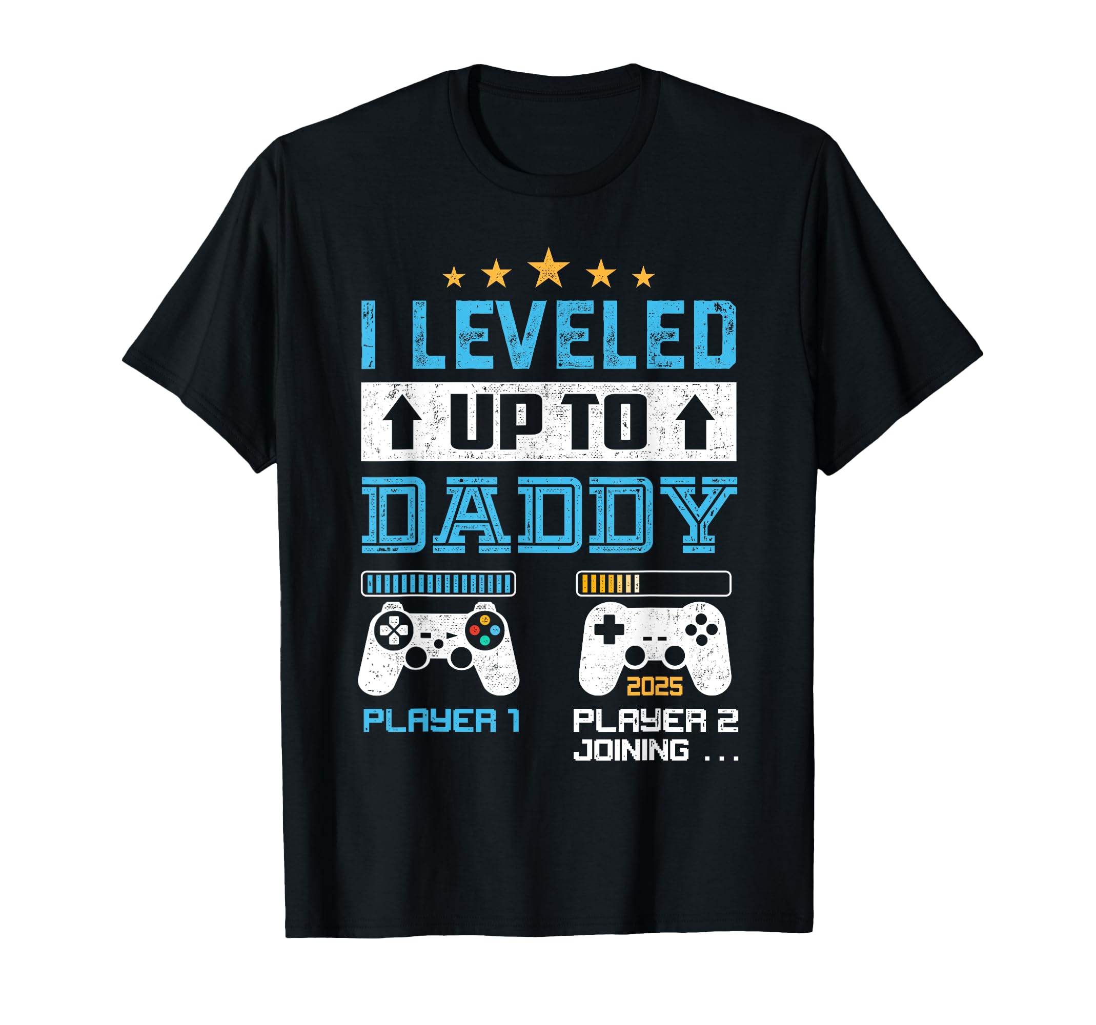 I Leveled Up To Daddy Est 2025 Fathers T-Shirt - Novelty Apparel Men Women - T-Shirt, Sweatshirt, Hoodie