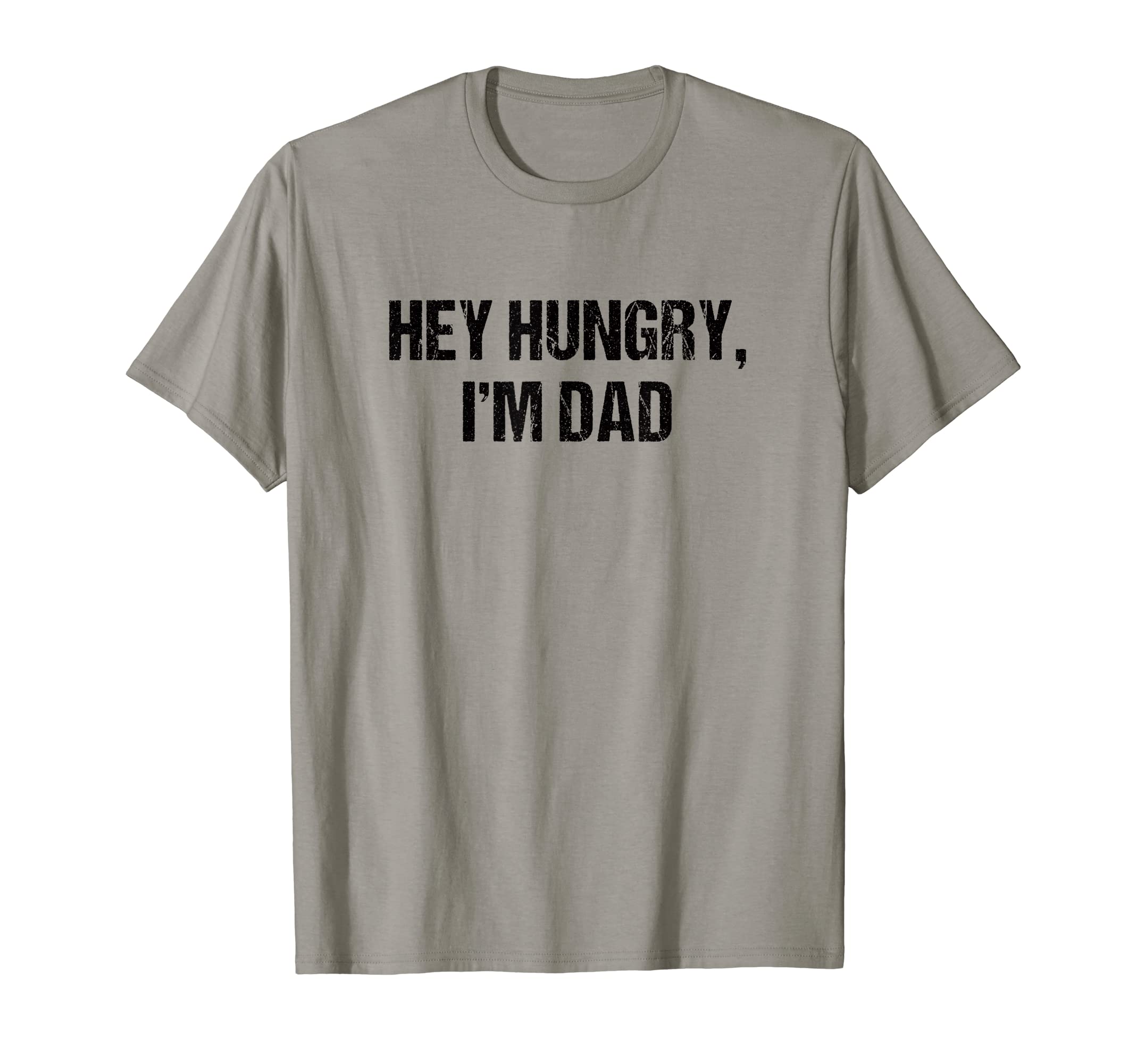 Mens Hey Hungry Im Dad Funny T-Shirt - Casual Everyday Wear Men Women - T-Shirt, Sweatshirt, Hoodie