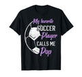 My Favorite Soccer Player Calls Me Pop T-Shirt - Trendy Graphic for Adults - T-Shirt, Sweatshirt, Hoodie