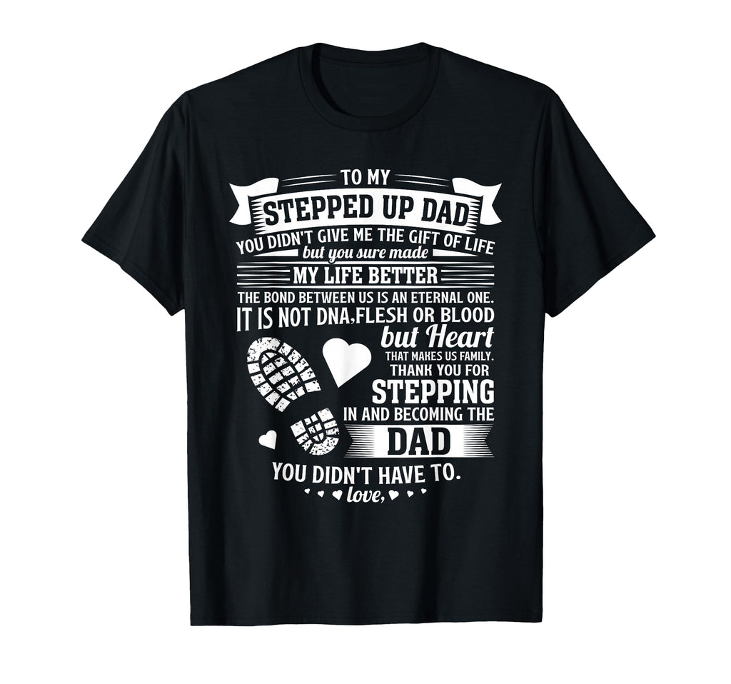 To My Stepped Up Dad Thanks T-Shirt - Casual Everyday Wear for Adults - T-Shirt, Sweatshirt, Hoodie