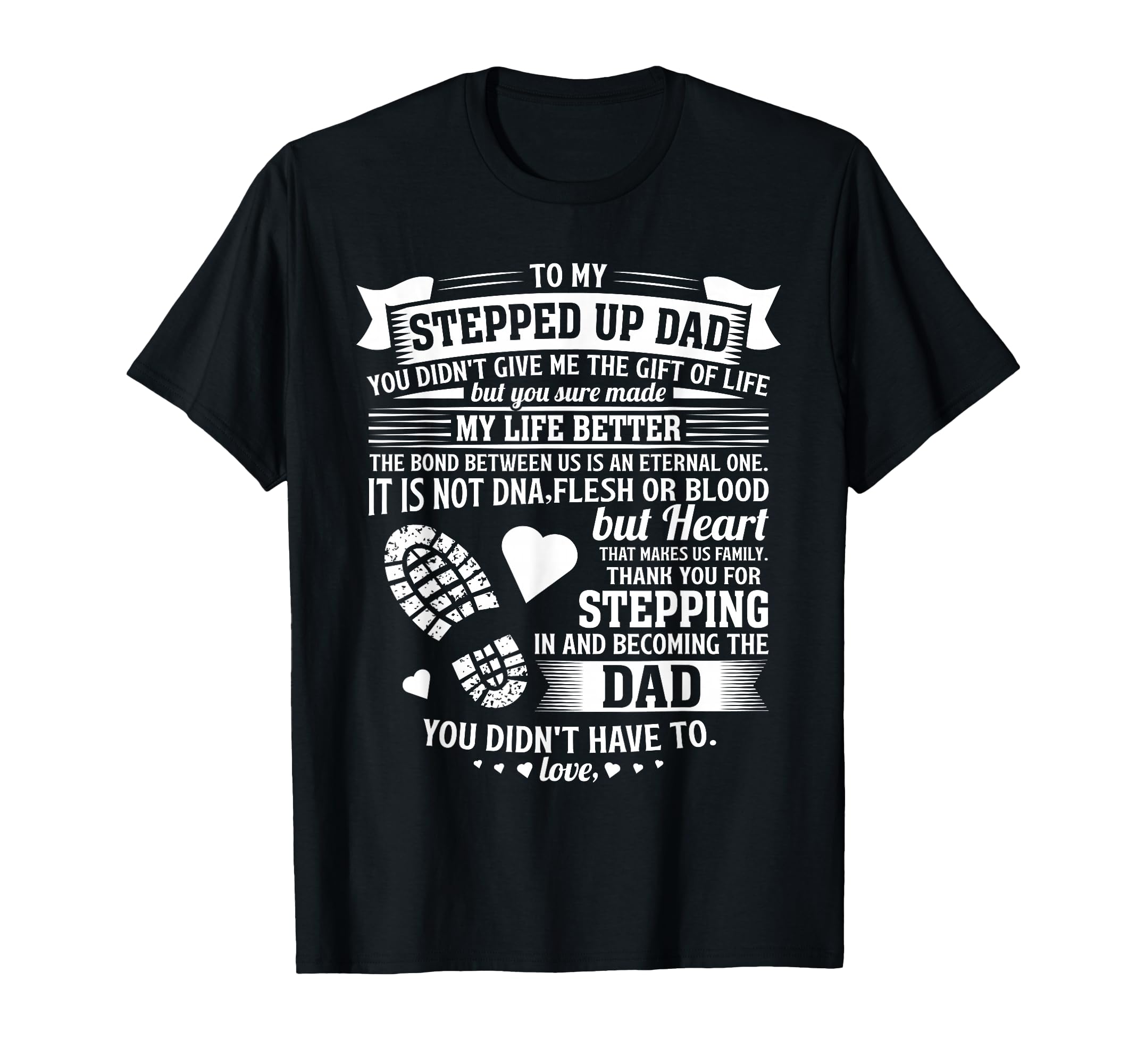 To My Stepped Up Dad Thanks T-Shirt - Casual Everyday Wear for Adults - T-Shirt, Sweatshirt, Hoodie