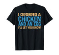 I Ordered Chicken And Egg Dad Jokes T-Shirt - Novelty Apparel Men Women - T-Shirt, Sweatshirt, Hoodie