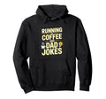 Running Coffee And Dad Jokes Funny Dad Hoodie - Streetwear Style for Adults - T-Shirt, Sweatshirt, Hoodie