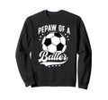 Pepaw Baller Soccer Pepaw Soccer Sweatshirt - Graphic Print for Adults - T-Shirt, Sweatshirt, Hoodie
