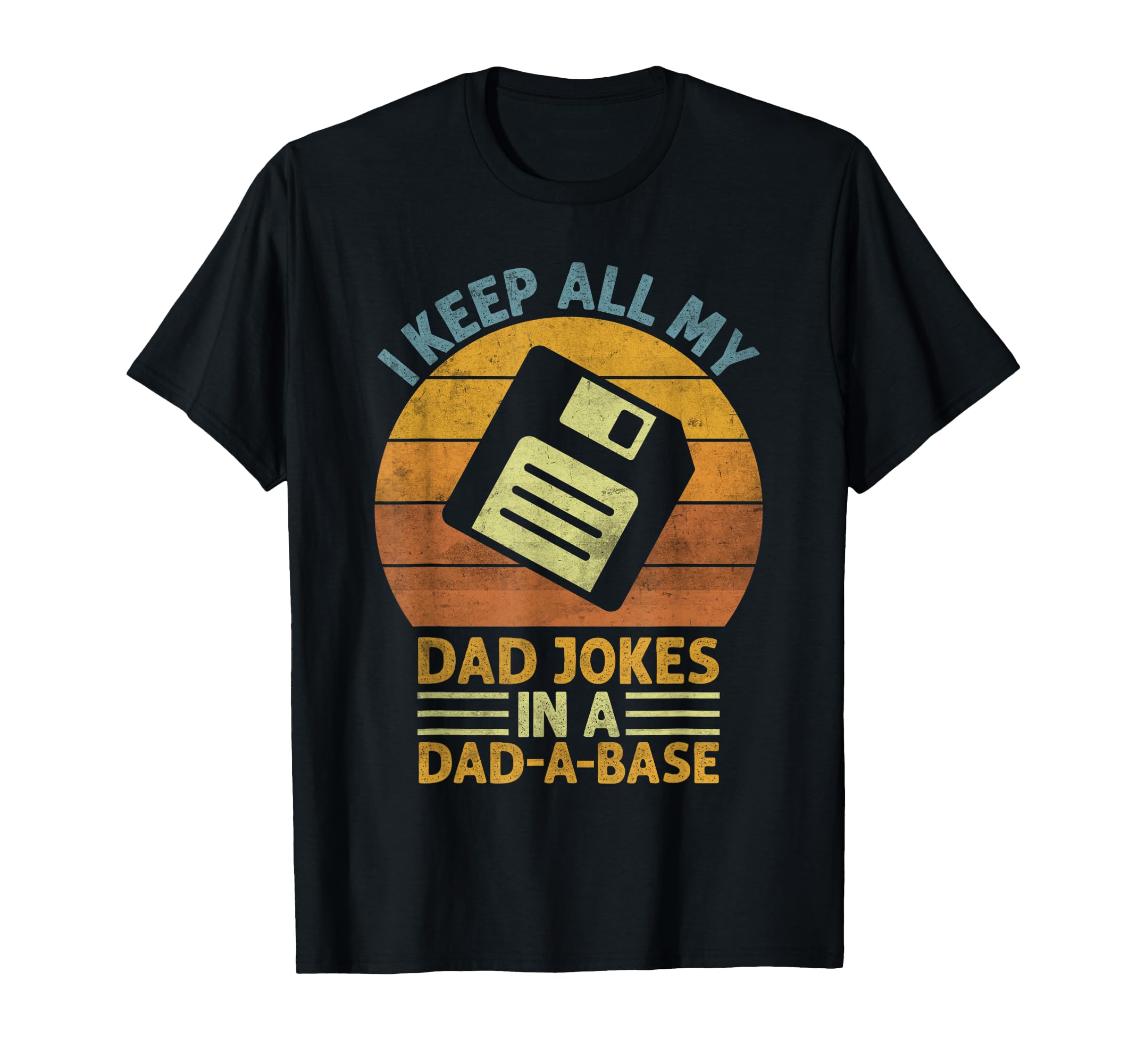 I Keep All My Dad Jokes Dad Base T-Shirt - Streetwear Style Unisex - T-Shirt, Sweatshirt, Hoodie